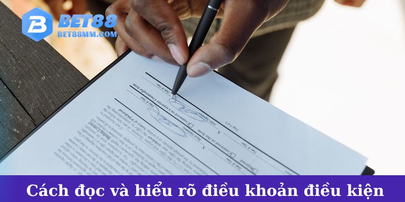 Hướng dẫn cách đọc và hiểu rõ điều khoản, điều kiện