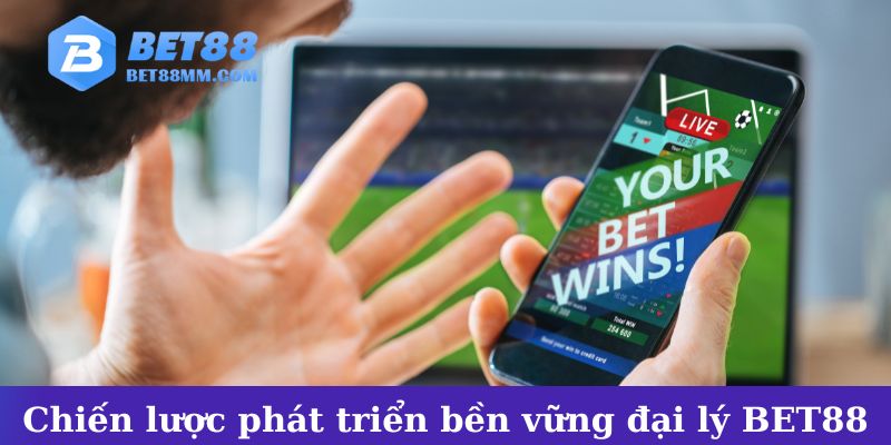 Chiến lược phát triển bền vững cho các đại lý BET88