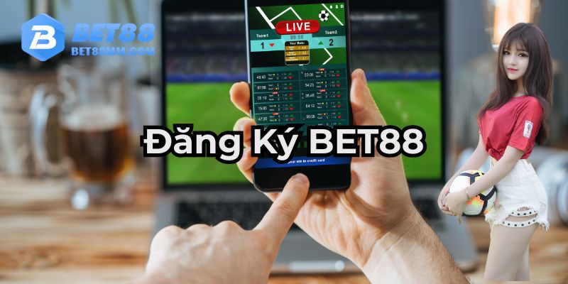 Đăng Ký BET88 Chi Tiết và Nhanh Chóng 2025