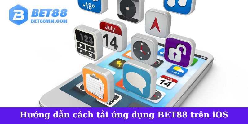 Hướng dẫn chi tiết cách tải ứng dụng BET88 trên iOS